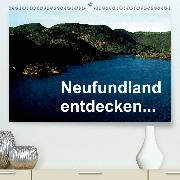 Neufundland entdecken(Premium, hochwertiger DIN A2 Wandkalender 2020, Kunstdruck in Hochglanz)