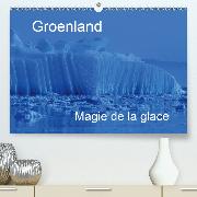 Groenland Magie de la glace(Premium, hochwertiger DIN A2 Wandkalender 2020, Kunstdruck in Hochglanz)