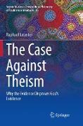 The Case Against Theism