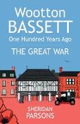 Wootton Bassett One Hundred Years Ago - The Great War