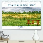 das etwas andere Erfurt(Premium, hochwertiger DIN A2 Wandkalender 2020, Kunstdruck in Hochglanz)