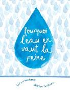 Pourquoi l'Eau En Vaut La Peine (French Edition)