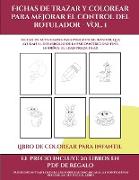 Libro de colorear para infantil (Fichas de trazar y colorear para mejorar el control del rotulador - Vol 1)