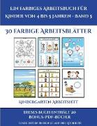Kindergarten-Arbeitsheft (Ein farbiges Arbeitsbuch für Kinder von 4 bis 5 Jahren - Band 6): 30 farbige Arbeitsblätter. Der Preis dieses Buches beinhal