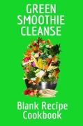 Green Smoothie Cleanse Blank Recipe Cookbook