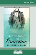 The Importance Of Ernestine (16pt Large Print Edition)