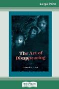 The Art of Disappearing (16pt Large Print Edition)