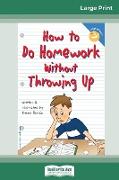 How to Do Homework Without Throwing Up (16pt Large Print Edition)