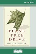 Plane Tree Drive (16pt Large Print Edition)