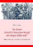 "Zu Eurem christlich-deutschen Kampf ein ewiges Glück auf!"