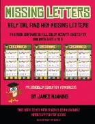 Preschooler Education Worksheets (Missing letters - Help Owl find her missing letters): This book contains 30 full-color activity sheets for children
