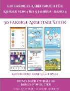 Kindergarten Arbeitsblatt Spiele (Ein farbiges Arbeitsbuch für Kinder von 4 bis 5 Jahren - Band 4): 30 farbige Arbeitsblätter. Der Preis dieses Buches