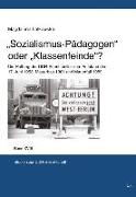"Sozialismus-Pädagogen" oder "Klassenfeinde"?