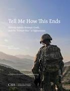 Tell Me How This Ends: Military Advice, Strategic Goals, and the "forever War" in Afghanistan