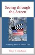 Seeing Through the Screen: Interpreting American Political Film