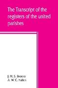 The transcript of the registers of the united parishes of S. Mary Woolnoth and S. Mary Woolchurch Haw, in the city of London, from their commencement 1538 to 1760. To which is prefixed a short account of both parishes, list of rectors and churchwardens, c