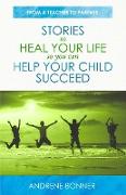 Stories To Heal Your Life So You Can Help Your Child Succeed