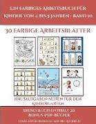 Hausaufgaben-Seiten für den Kindergarten (Ein farbiges Arbeitsbuch für Kinder von 4 bis 5 Jahren - Band 10): 30 farbige Arbeitsblätter. Der Preis dies