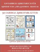 Kinder Arbeitsblätter (Ein farbiges Arbeitsbuch für Kinder von 4 bis 5 Jahren - Band 10): 30 farbige Arbeitsblätter. Der Preis dieses Buches beinhalte