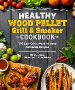 Healthy Wood Pellet Grill & Smoker Cookbook