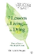 7 Lessons for Living from the Dying