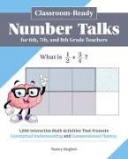 Classroom-Ready Number Talks for Sixth, Seventh, and Eighth Grade Teachers: 1,000 Interactive Math Activities That Promote Conceptual Understanding an
