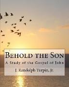 Behold the Son: A Study of the Gospel of John