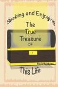 Seeking and Enjoying the True Treasure of This Life