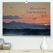 Sehnsucht nach Fuerteventura(Premium, hochwertiger DIN A2 Wandkalender 2020, Kunstdruck in Hochglanz)