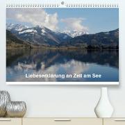 Liebeserklärung an Zell am See(Premium, hochwertiger DIN A2 Wandkalender 2020, Kunstdruck in Hochglanz)