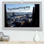 Turmbesteigung - kommt mit mir auf den Kölner Dom !(Premium, hochwertiger DIN A2 Wandkalender 2020, Kunstdruck in Hochglanz)