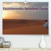 Faszinierendes Reiseland Oman(Premium, hochwertiger DIN A2 Wandkalender 2020, Kunstdruck in Hochglanz)
