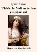 Türkische Volksmärchen aus Stambul (Großdruck)