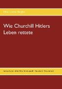 Wie Churchill Hitlers Leben rettete