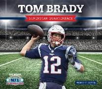 Tom Brady: Superstar Quarterback