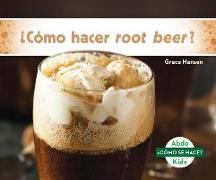 ¿cómo Hacer Root Beer? (How Is Root Beer Made?)