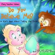 Do You Believe Me?: A Kid's Book about Telling the Truth