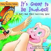 It's Great to Be Involved!: A Kid's Book about Community Spirit