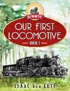 Great Railroad Series: Our First Locomotive