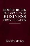 Simple Rules for Effective Business Communication