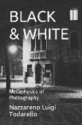 Black & White: Metaphysics of Photography