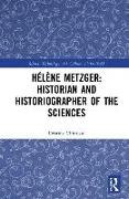 Hélène Metzger, Historian and Historiographer of the Sciences