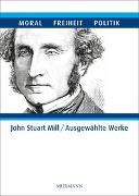 John Stuart Mill - Ausgewählte Werke in 5 Bänden