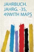 Jahrbuch. Jahrg. -35, 49With Maps