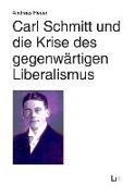 Carl Schmitt und die Krise des gegenwärtigen Liberalismus