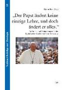 "Der Papst ändert keine einzige Lehre, und doch ändert er alles."