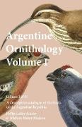 Argentine Ornithology, Volume I (of II) - A descriptive catalogue of the birds of the Argentine Republic