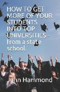 HOW TO GET MORE OF YOUR STUDENTS INTO TOP UNIVERSITIES - from a state school