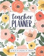 Lesson Planner for Teachers: Weekly and Monthly Teacher Planner - Academic Year Lesson Plan and Record Book with Floral Cover (July through June)