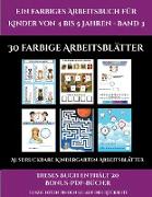 Ausdruckbare Kindergarten-Arbeitsblätter (Ein farbiges Arbeitsbuch für Kinder von 4 bis 5 Jahren - Band 3): 30 farbige Arbeitsblätter. Der Preis diese